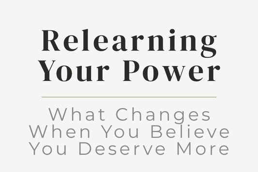 blog image cover "Relearning Your Power: What Changes When You Believe You Deserve More" self worth, personal empowerment, confidence building, mindset shift, emotional healing, inner transformation, self belief