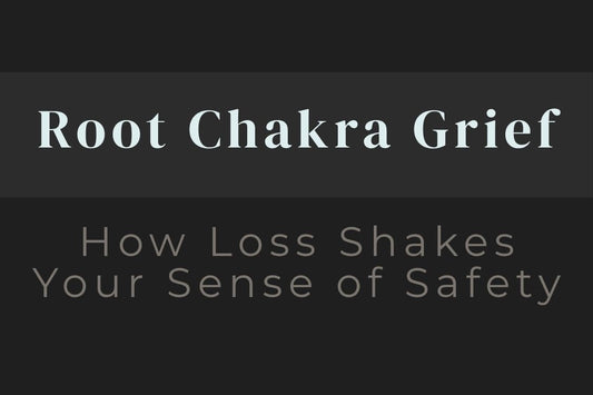 blog image cover "Root Chakra Grief: How Loss Shakes Your Sense of Safety" root chakra, grief healing, emotional safety, grounding, trauma healing, stability, nervous system regulation