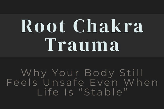 Blog cover image for Root Chakra Trauma: Why Your Body Still Feels Unsafe Even When Life Is Stable, featuring themes of root chakra healing, emotional safety, nervous system regulation, grounding, trauma recovery, and rebuilding inner stability.