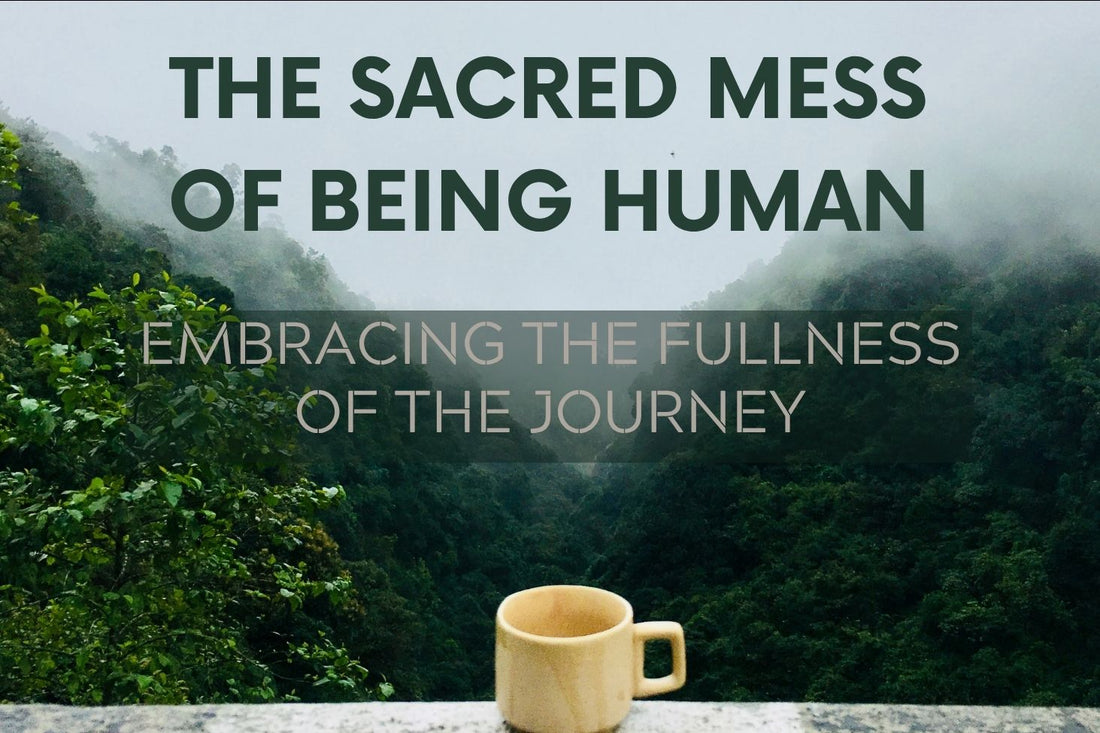 Blog banner for The Sacred Mess of Being Human: embracing life’s challenges, growth, and the sacred journey of self-discovery.