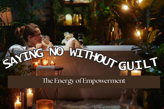 Blog banner for Saying No Without Guilt: reclaim energy, set healthy boundaries, and empower yourself without shame.