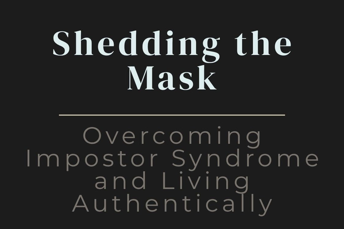 blog cover image "Shedding the Mask: Overcoming Impostor Syndrome and Living Authentically" impostor syndrome, authenticity, self confidence, personal growth, self awareness