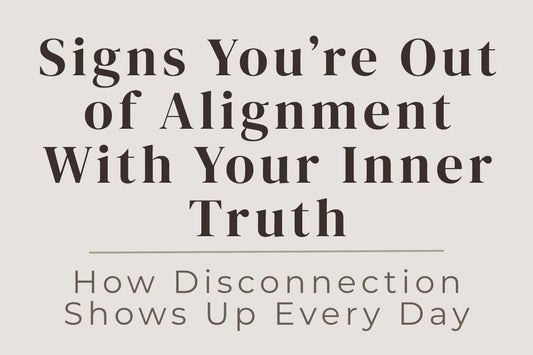 blog image cover "Signs You’re Out of Alignment With Your Inner Truth: How Disconnection Shows Up Every Day" inner truth, emotional disconnection, self awareness, alignment, spiritual growth, nervous system regulation, personal growth