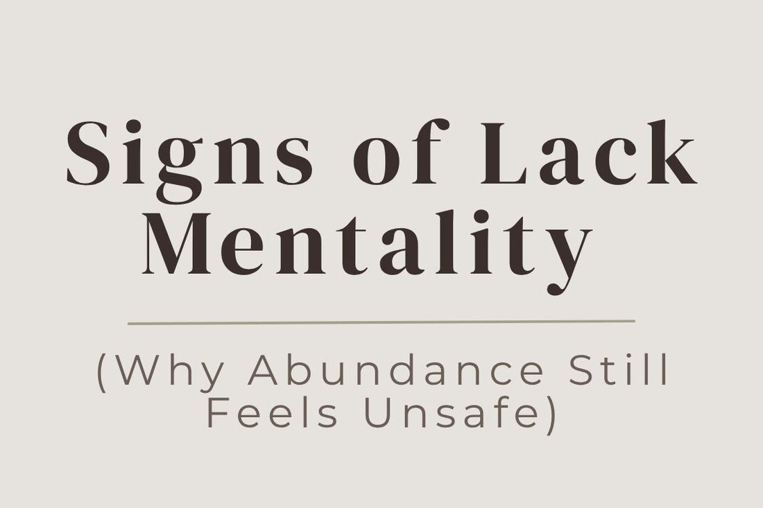 blog image cover "Signs of Lack Mentality (Why Abundance Still Feels Unsafe)" lack mentality, abundance mindset, financial beliefs, emotional safety, scarcity mindset, self worth, mindset shift