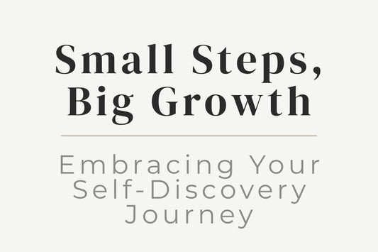 blog cover image "Small Steps, Big Growth: Embracing Your Self-Discovery Journey" self discovery, personal growth, healing journey, mindset shift, self awareness