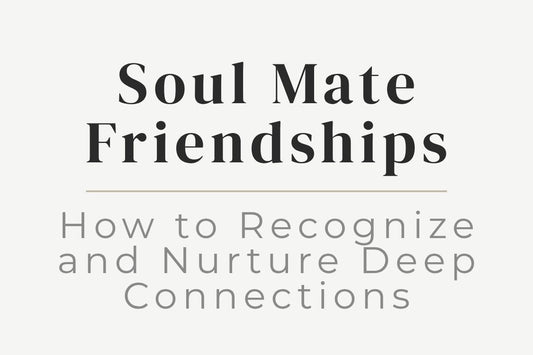 blog cover image "Soul Mate Friendships: How to Recognize and Nurture Deep Connections" soul mate friendships, deep connections, meaningful relationships, emotional bonds, personal growth