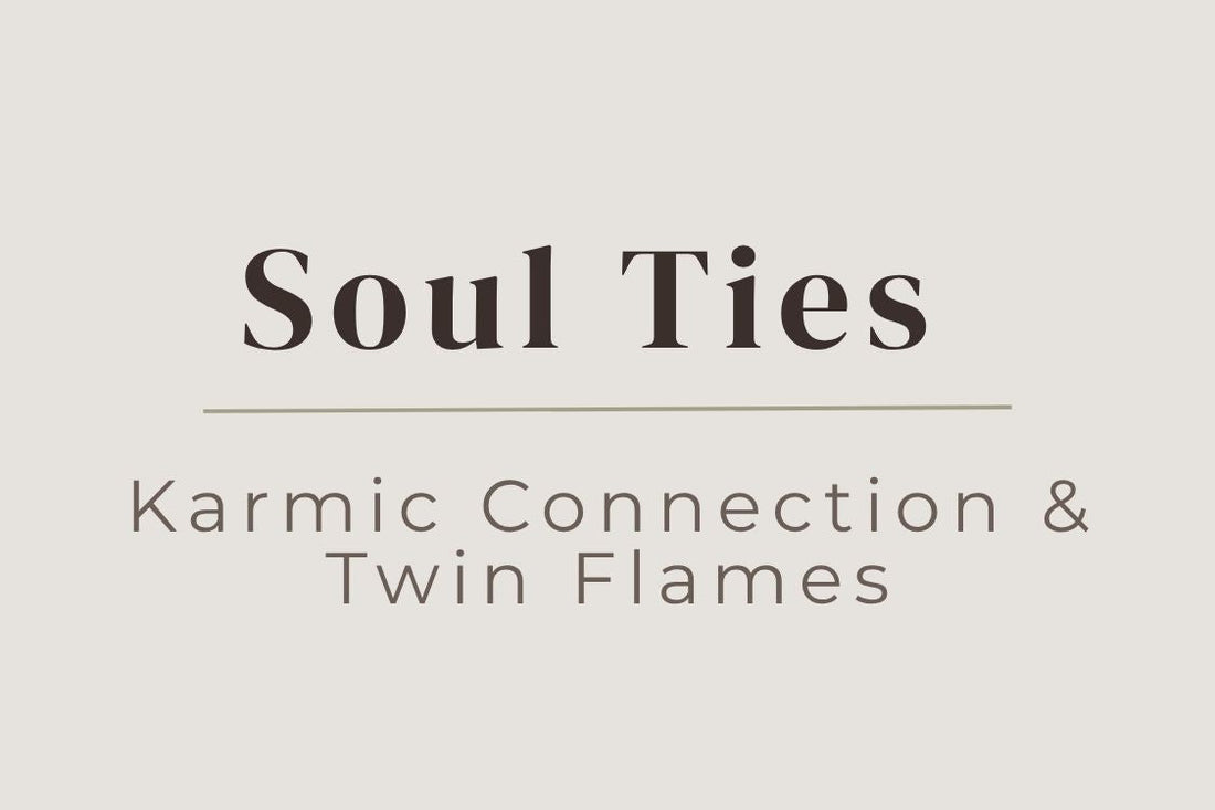 blog cover image "Soul Ties: Karmic Connection & Twin Flames" soul ties, karmic relationships, twin flames, spiritual connection, emotional bonds