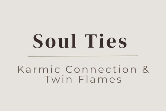blog cover image "Soul Ties: Karmic Connection & Twin Flames" soul ties, karmic relationships, twin flames, spiritual connection, emotional bonds