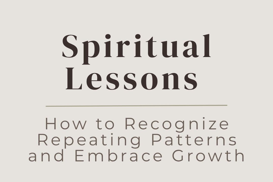 blog cover image "Spiritual Lessons: How to Recognize Repeating Patterns and Embrace Growth" repeating patterns, spiritual growth, self awareness, life lessons, personal development