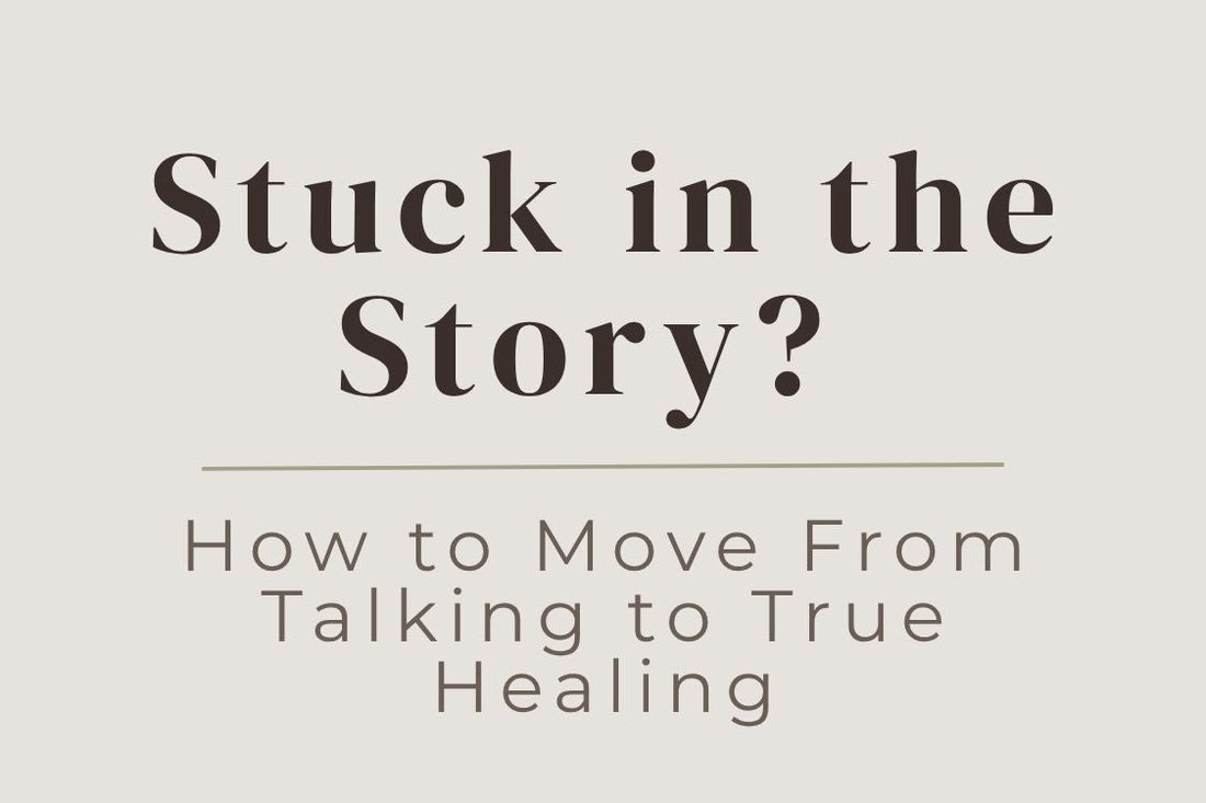blog cover image "Stuck in the Story? How to Move From Talking to True Healing" emotional healing, trauma patterns, self awareness, healing journey, transformation