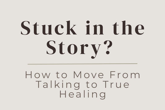 blog cover image "Stuck in the Story? How to Move From Talking to True Healing" emotional healing, trauma patterns, self awareness, healing journey, transformation