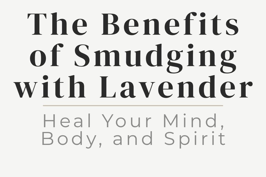 blog title cover “The Benefits of Smudging with Lavender: Heal Your Mind, Body, and Spirit” lavender smudging, energy cleansing, spiritual healing, relaxation, mind body spirit, calming energy