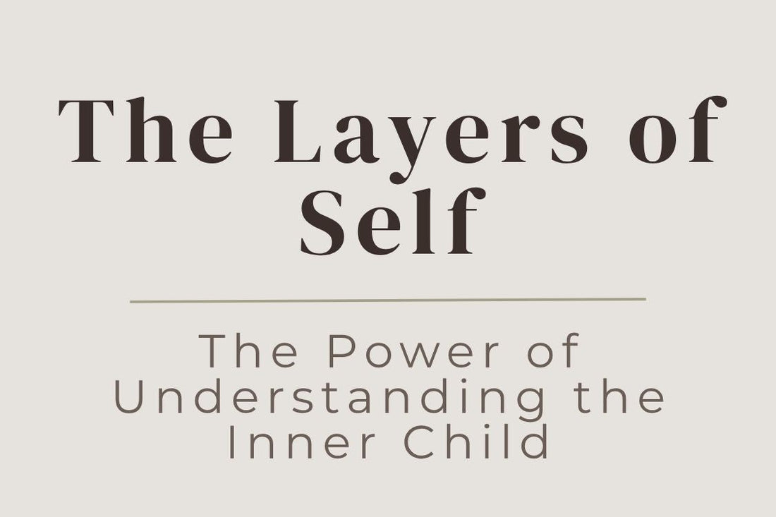 blog title cover “The Layers of Self: The Power of Understanding the Inner Child” inner child, self-awareness, emotional healing, childhood wounds, shadow work, personal growth
