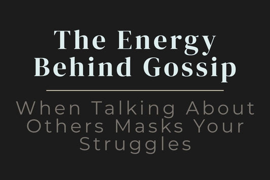 blog title cover “The Energy Behind Gossip: When Talking About Others Masks Your Struggles” gossip, emotional projection, shadow work, self-awareness, communication patterns, inner healing
