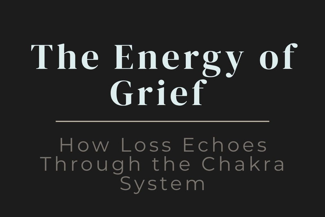 blog image cover "The Energy of Grief: How Loss Echoes Through the Chakra System" grief healing, chakra system, emotional energy, loss and healing, energy imbalance, spiritual healing, emotional processing