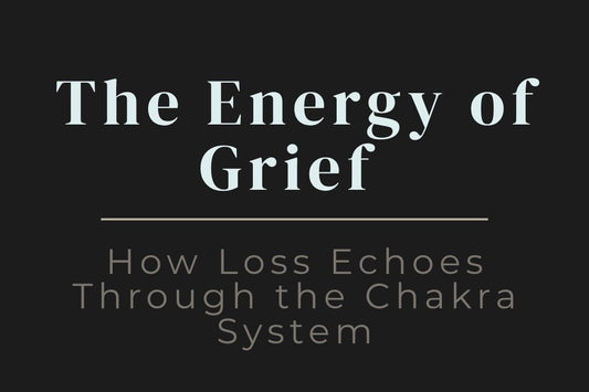 blog image cover "The Energy of Grief: How Loss Echoes Through the Chakra System" grief healing, chakra system, emotional energy, loss and healing, energy imbalance, spiritual healing, emotional processing