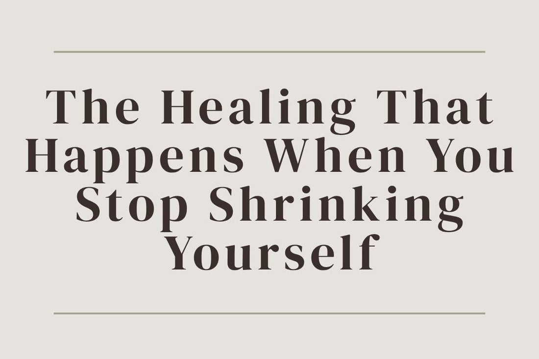blog title cover “The Healing That Happens When You Stop Shrinking Yourself” self-worth, personal growth, emotional healing, empowerment, self-expression, overcoming self-doubt