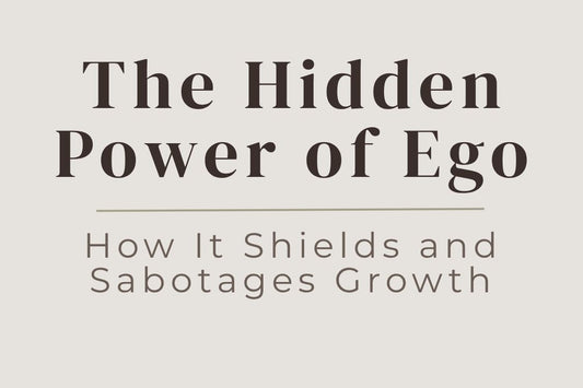 blog title cover “The Hidden Power of Ego: How It Shields and Sabotages Growth” ego, self-awareness, personal growth, shadow work, emotional patterns, inner healing