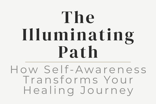 blog title cover “The Illuminating Path: How Self-Awareness Transforms Your Healing Journey” self-awareness, healing journey, personal growth, emotional insight, inner transformation, mindfulness