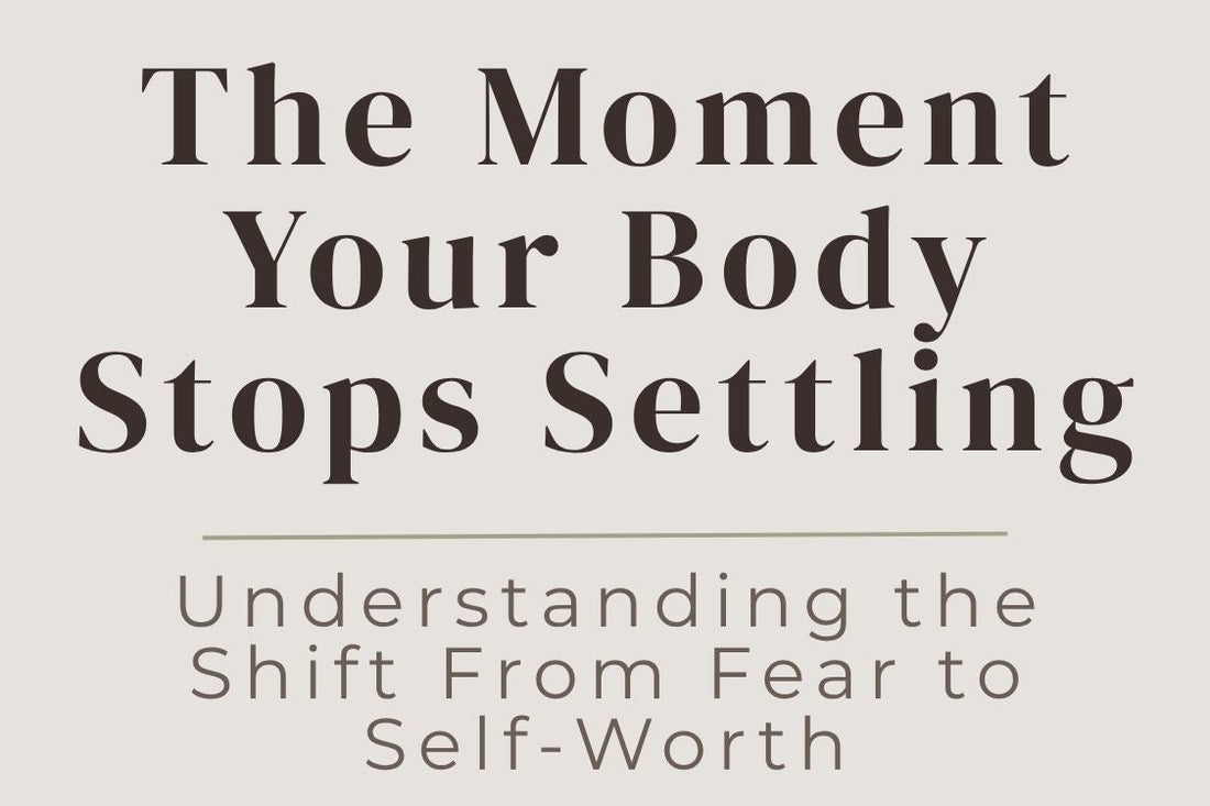 blog image cover "The Moment Your Body Stops Settling: Understanding the Shift From Fear to Self-Worth" self worth, nervous system healing, trauma recovery, fear response, emotional healing, somatic awareness, personal growth