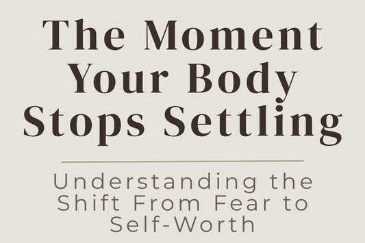 blog image cover "The Moment Your Body Stops Settling: Understanding the Shift From Fear to Self-Worth" self worth, nervous system healing, trauma recovery, fear response, emotional healing, somatic awareness, personal growth