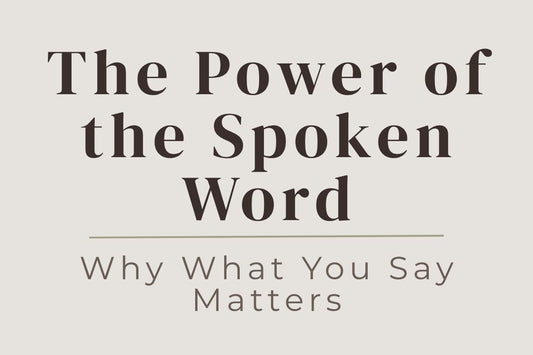 blog title cover “The Power of the Spoken Word: Why What You Say Matters” spoken word, communication, self-expression, throat chakra, manifestation, mindful speech