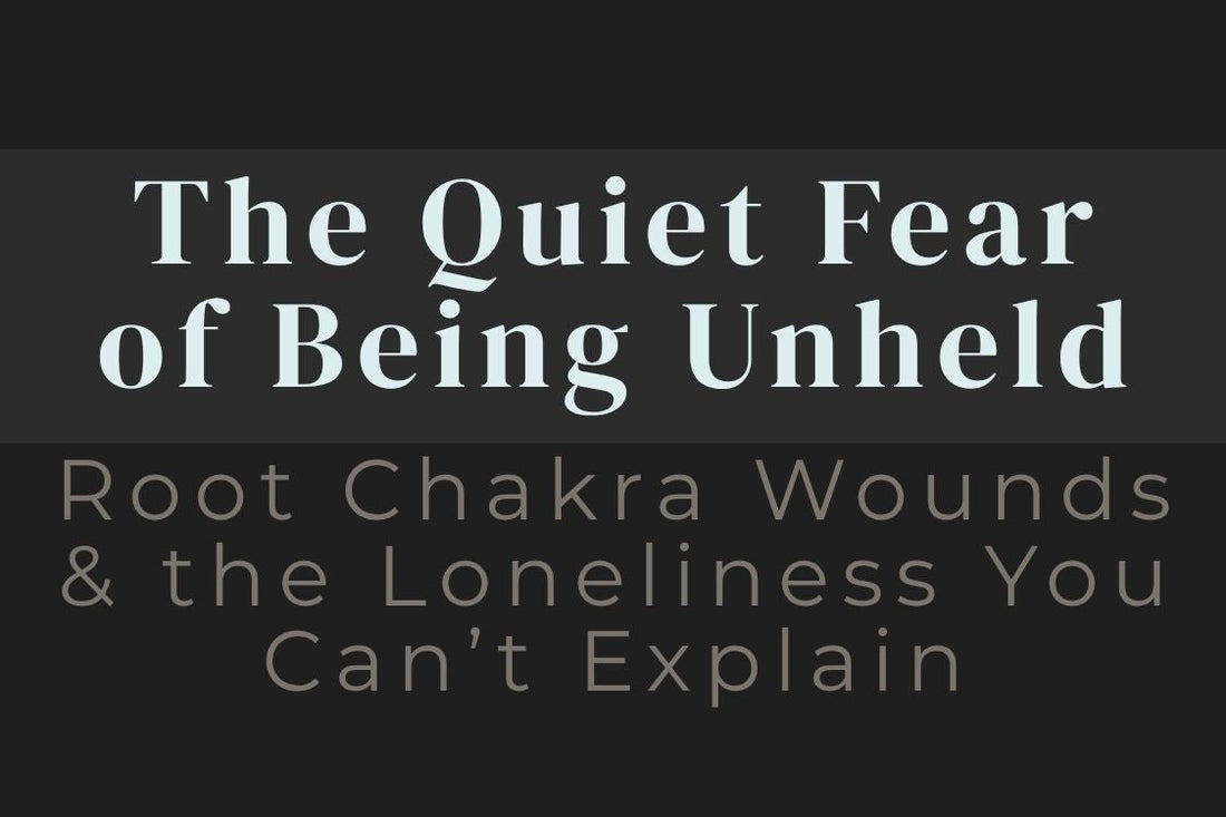 blog image cover "The Quiet Fear of Being Unheld: Root Chakra Wounds & the Loneliness You Can’t Explain" root chakra wounds, fear of instability, emotional safety, abandonment wounds, nervous system regulation, trauma healing, grounding