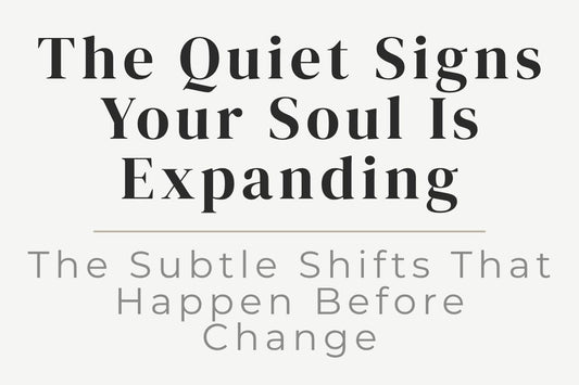 blog image cover "The Quiet Signs Your Soul Is Expanding: The Subtle Shifts That Happen Before Change" soul expansion, spiritual growth, inner transformation, personal evolution, awakening signs, energy shifts, self awareness
