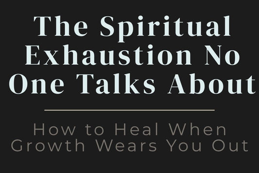 blog image cover "The Spiritual Exhaustion No One Talks About: How to Heal When Growth Wears You Out" spiritual burnout, emotional exhaustion, healing fatigue, nervous system regulation, self care, trauma healing, personal growth