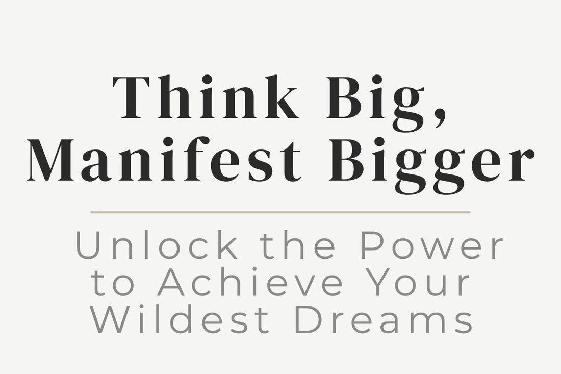 blog title cover “Think Big, Manifest Bigger: Unlock the Power to Achieve Your Wildest Dreams” manifestation, mindset, law of attraction, personal growth, goal setting, abundance mindset