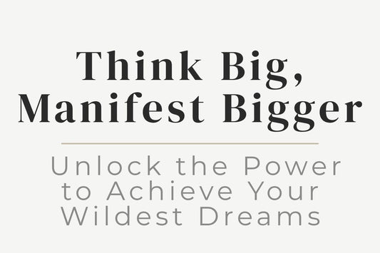 blog title cover “Think Big, Manifest Bigger: Unlock the Power to Achieve Your Wildest Dreams” manifestation, mindset, law of attraction, personal growth, goal setting, abundance mindset