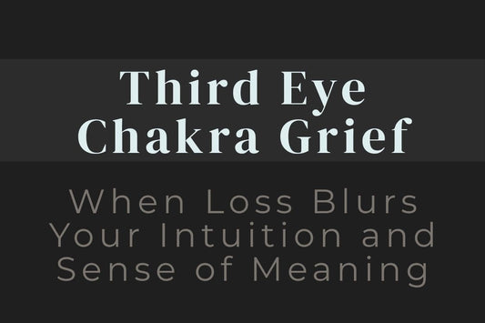 blog image cover "Third Eye Chakra Grief: When Loss Blurs Your Intuition and Sense of Meaning" third eye chakra, grief healing, intuition, clarity, spiritual awareness, emotional healing, inner guidance