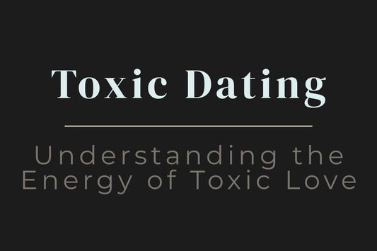 blog title cover “Toxic Dating: Understanding the Energy of Toxic Love” toxic relationships, unhealthy patterns, emotional healing, relationship dynamics, self-awareness, toxic love