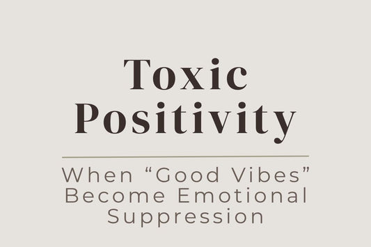 blog image cover "Toxic Positivity: When “Good Vibes” Become Emotional Suppression" toxic positivity, emotional suppression, mental health awareness, authentic emotions, trauma healing, emotional validation, self awareness