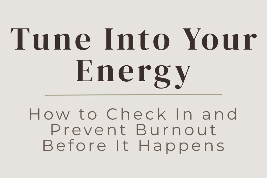 blog title cover “Tune Into Your Energy: How to Check In and Prevent Burnout Before It Happens” energy awareness, burnout prevention, self-care, emotional balance, mindfulness, personal growth