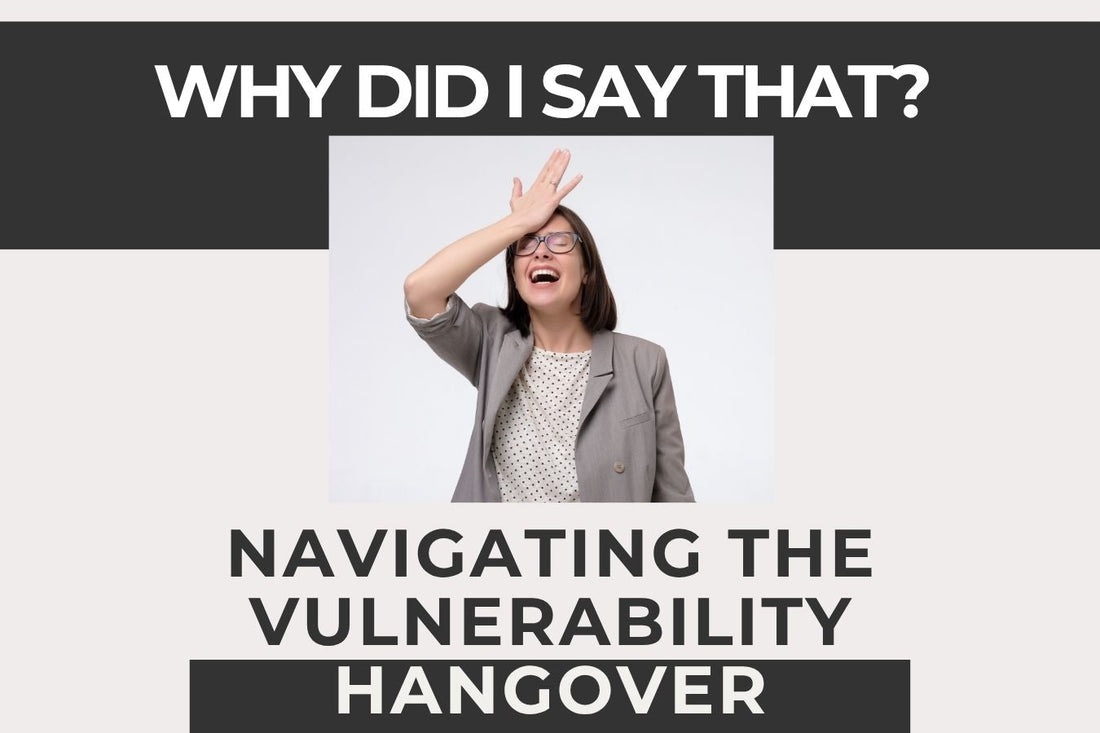 Why did I say that – understanding vulnerability hangovers, emotional exposure, and self-healing after sharing personal truths.