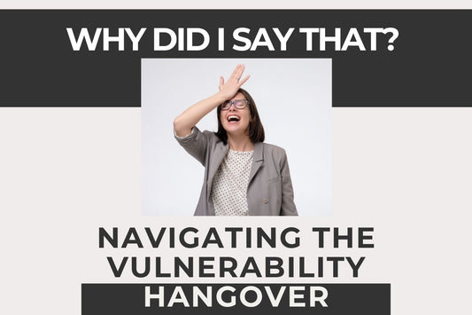 Blog banner for Why Did I Say That? Navigating the Vulnerability Hangover: understanding regret after speaking and strategies for mindful communication.