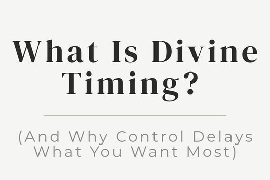 blog image cover "What Is Divine Timing? (And Why Control Delays What You Want Most)" divine timing, surrender, trust the process, control patterns, spiritual growth, patience, manifestation