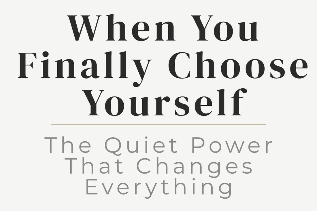 blog image cover "When You Finally Choose Yourself: The Quiet Power That Changes Everything" self worth, choosing yourself, personal empowerment, boundaries, self trust, healing journey, inner strength