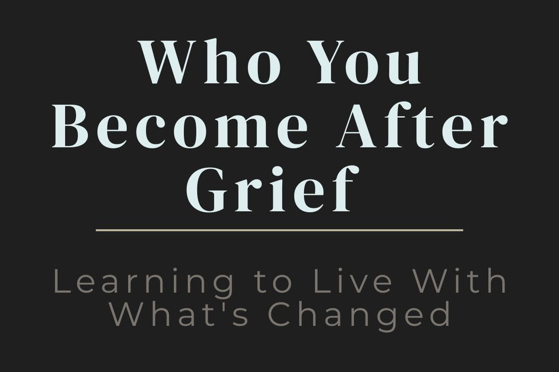 Blog cover image for Who You Become After Grief: Learning to Live With What’s Changed, featuring themes of grief healing, identity shifts after loss, emotional integration, self-discovery, healing after grief, and learning to rebuild after life changes.