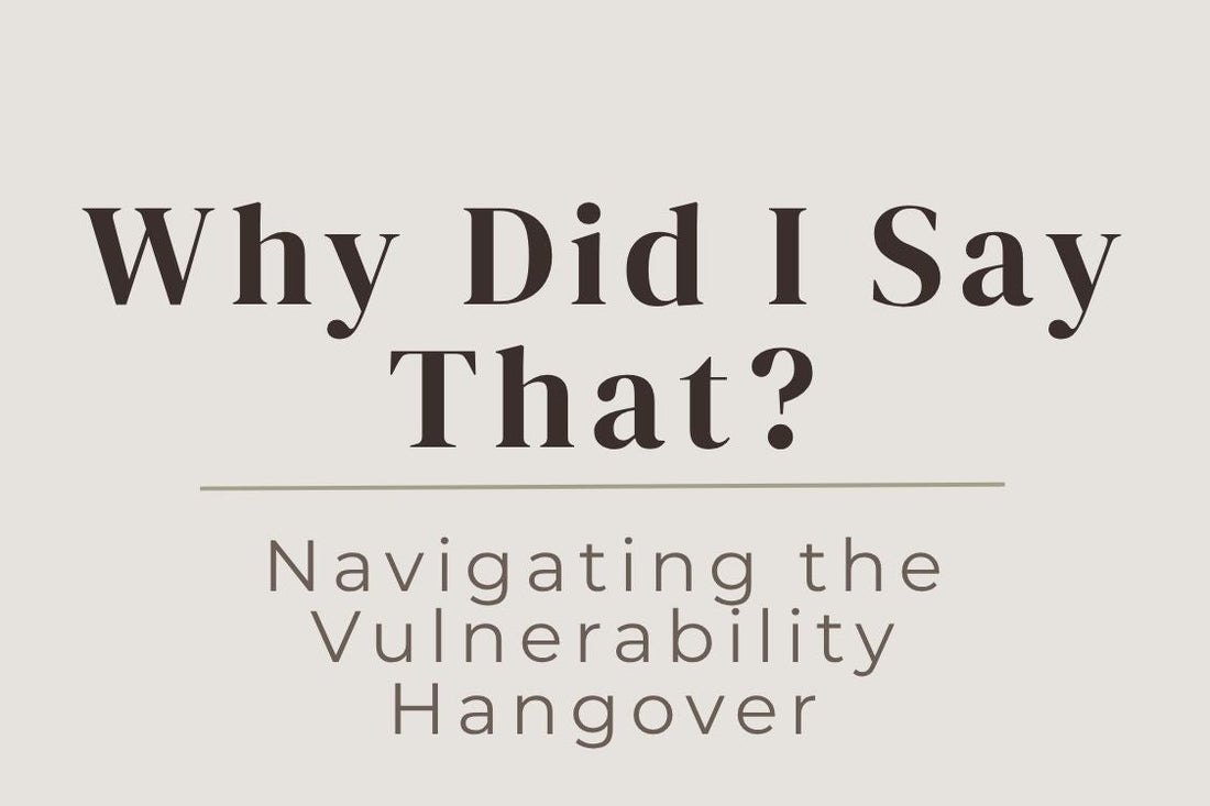 blog title cover “Why Did I Say That? Navigating the Vulnerability Hangover” vulnerability hangover, emotional exposure, self-awareness, communication, emotional processing, healing journey