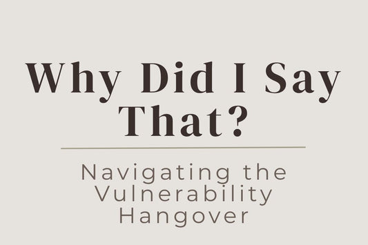 blog title cover “Why Did I Say That? Navigating the Vulnerability Hangover” vulnerability hangover, emotional exposure, self-awareness, communication, emotional processing, healing journey
