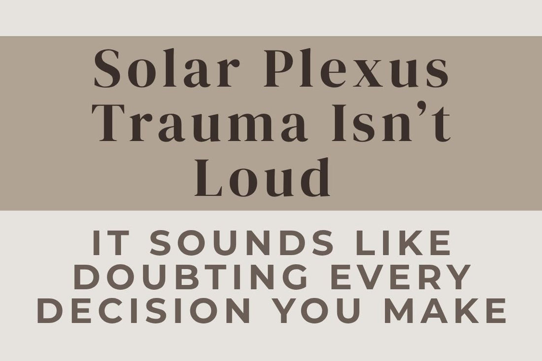 blog image cover "Solar Plexus Trauma Isn’t Loud — It Sounds Like Doubting Every Decision You Make" solar plexus trauma, self doubt, personal power, confidence, decision making, emotional healing, nervous system regulation