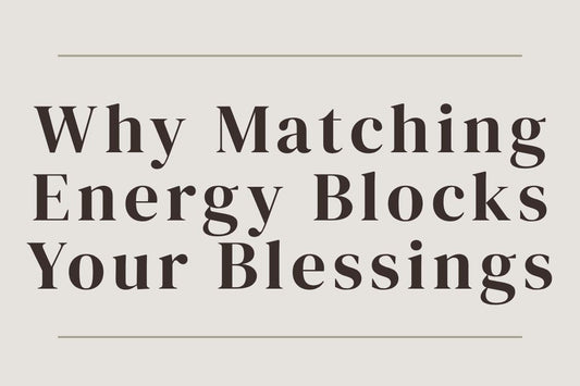 blog image cover "Why Matching Energy Blocks Your Blessings" energy alignment, emotional reactivity, personal growth, self awareness, spiritual growth, mindset shift, manifestation blocks