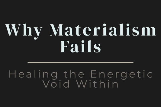 blog title cover “Why Materialism Fails: Healing the Energetic Void Within” materialism, inner emptiness, emotional healing, self-awareness, spiritual growth, fulfillment