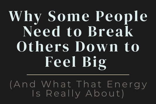 blog image cover "Why Some People Need to Break Others Down to Feel Big (And What That Energy Is Really About)" insecurity, projection, emotional manipulation, toxic behavior, self awareness, trauma response, personal growth