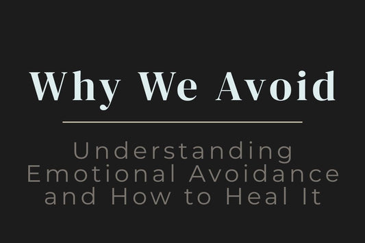 blog title cover “Why We Avoid: Understanding Emotional Avoidance and How to Heal It” emotional avoidance, coping patterns, self-awareness, emotional healing, inner work, personal growth