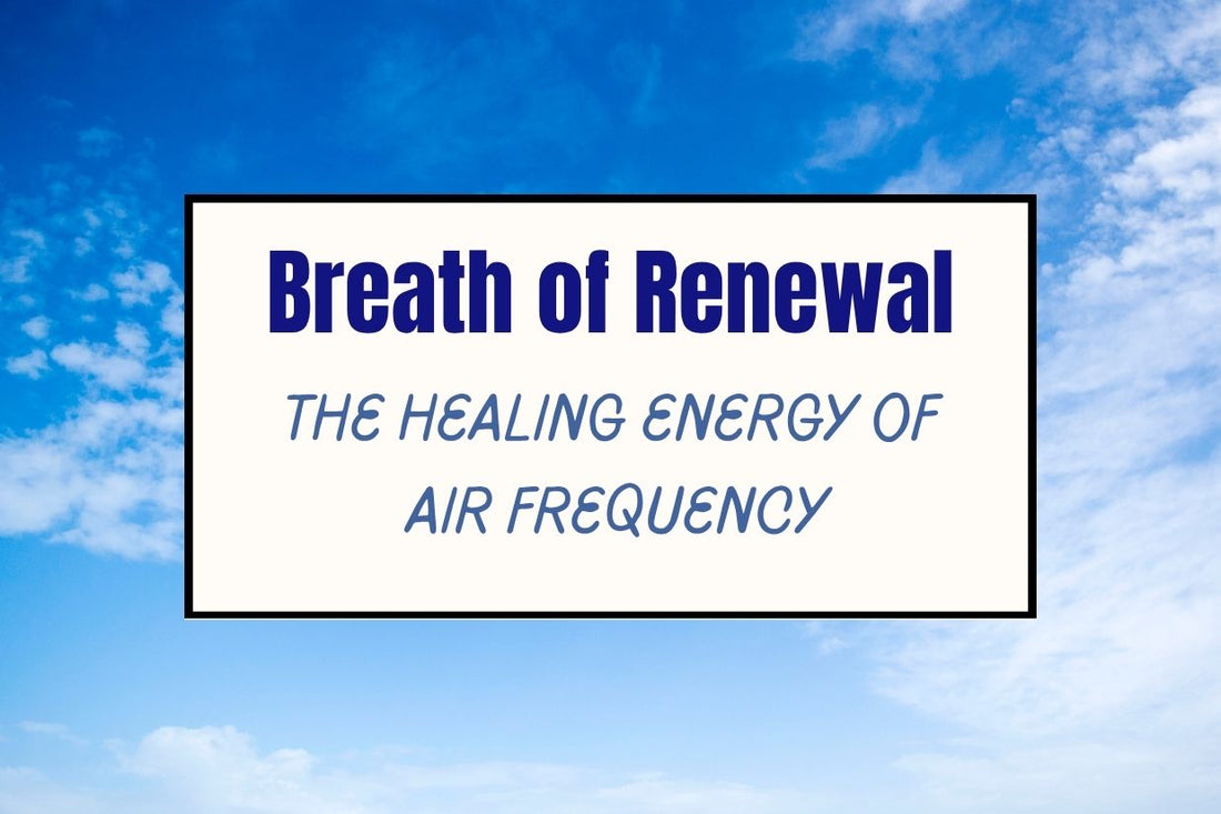Title banner for the blog ‘Breath of Renewal: The Healing Energy of Air Frequency,’ displayed with a light, calming design.