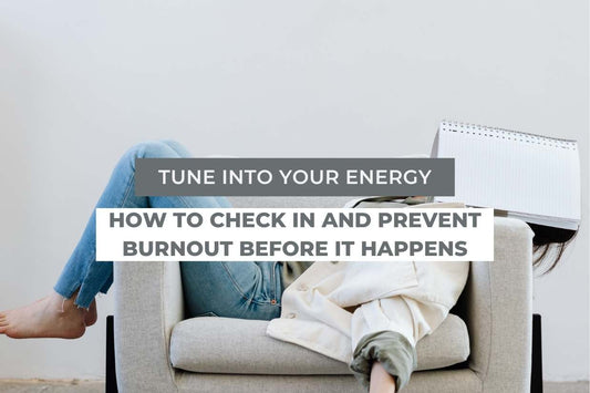 Blog banner for Tune Into Your Energy: checking in with your energy, preventing burnout, and restoring emotional and energetic balance.