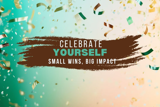 Celebrate Yourself blog banner highlighting the importance of small wins, self-celebration, and personal growth.